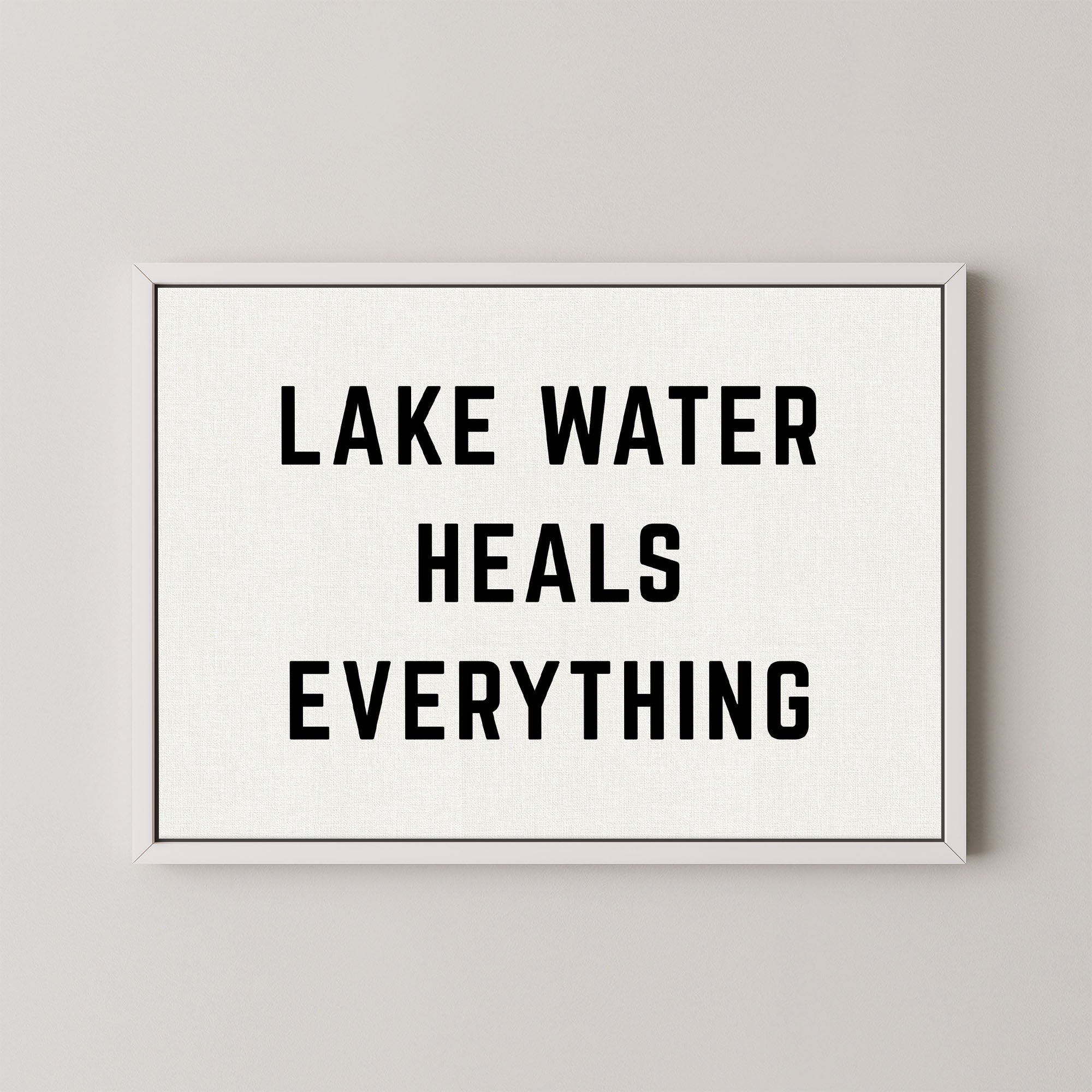Lake Water Heals Everything Horizontal