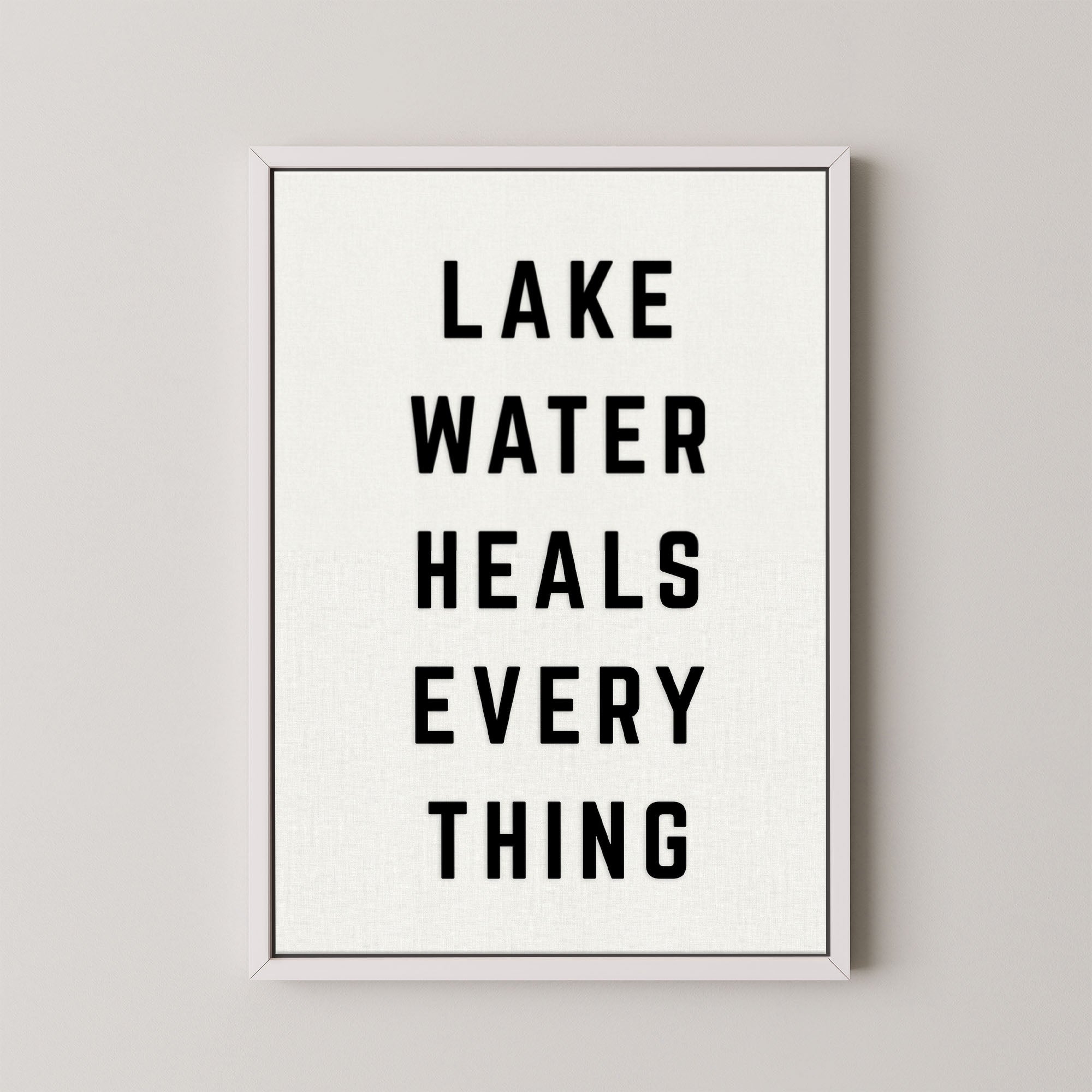 Lake Water Heals Everything Vertical
